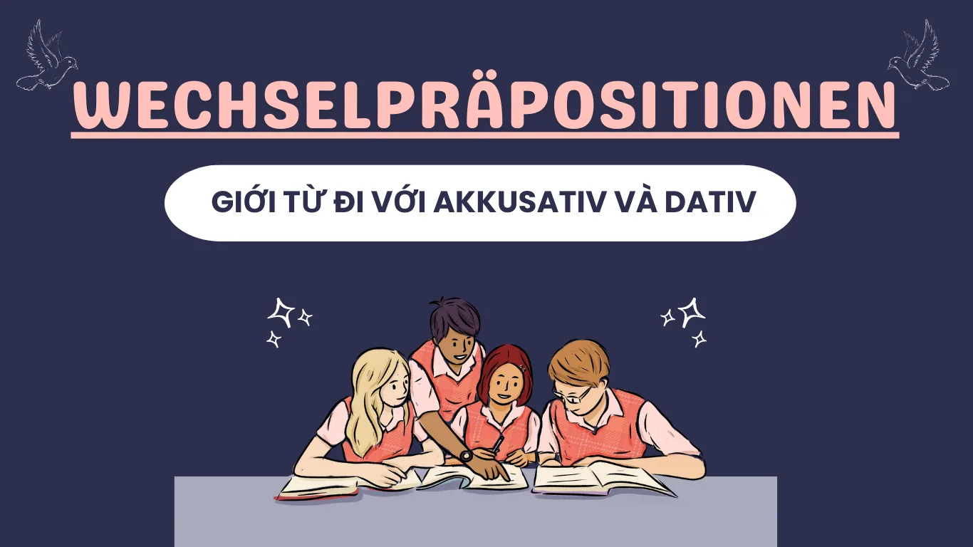 Wechselpräpositionen - Giới từ đi với Akkusativ và Dativ