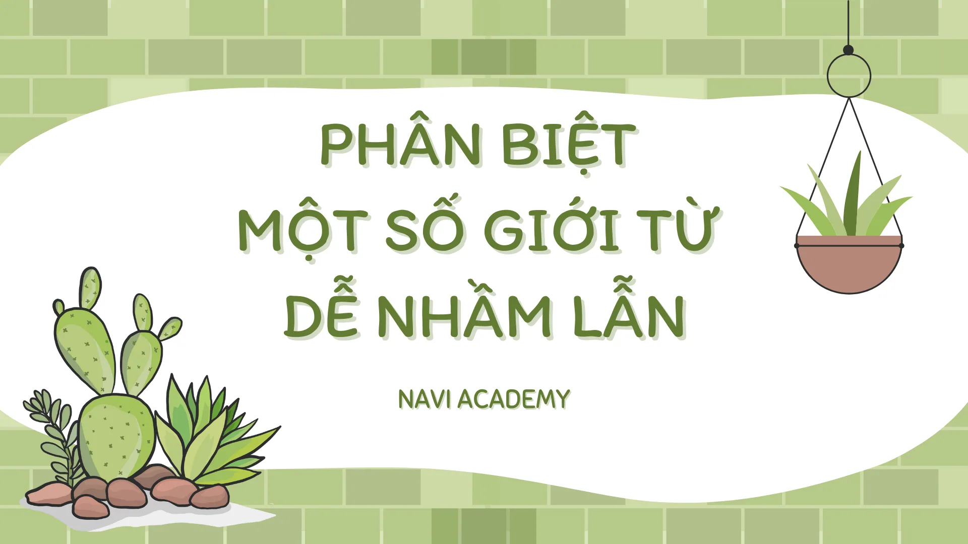 Phân biệt một số giới từ dễ nhầm lẫn