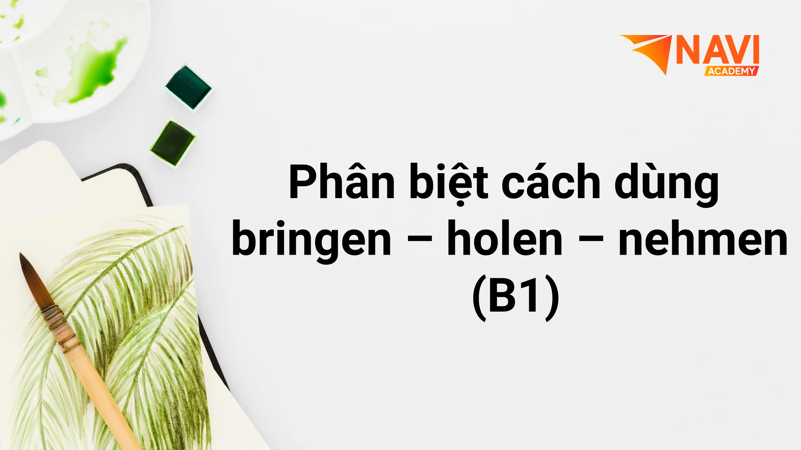 Phân biệt cách dùng bringen – holen – nehmen (B1)