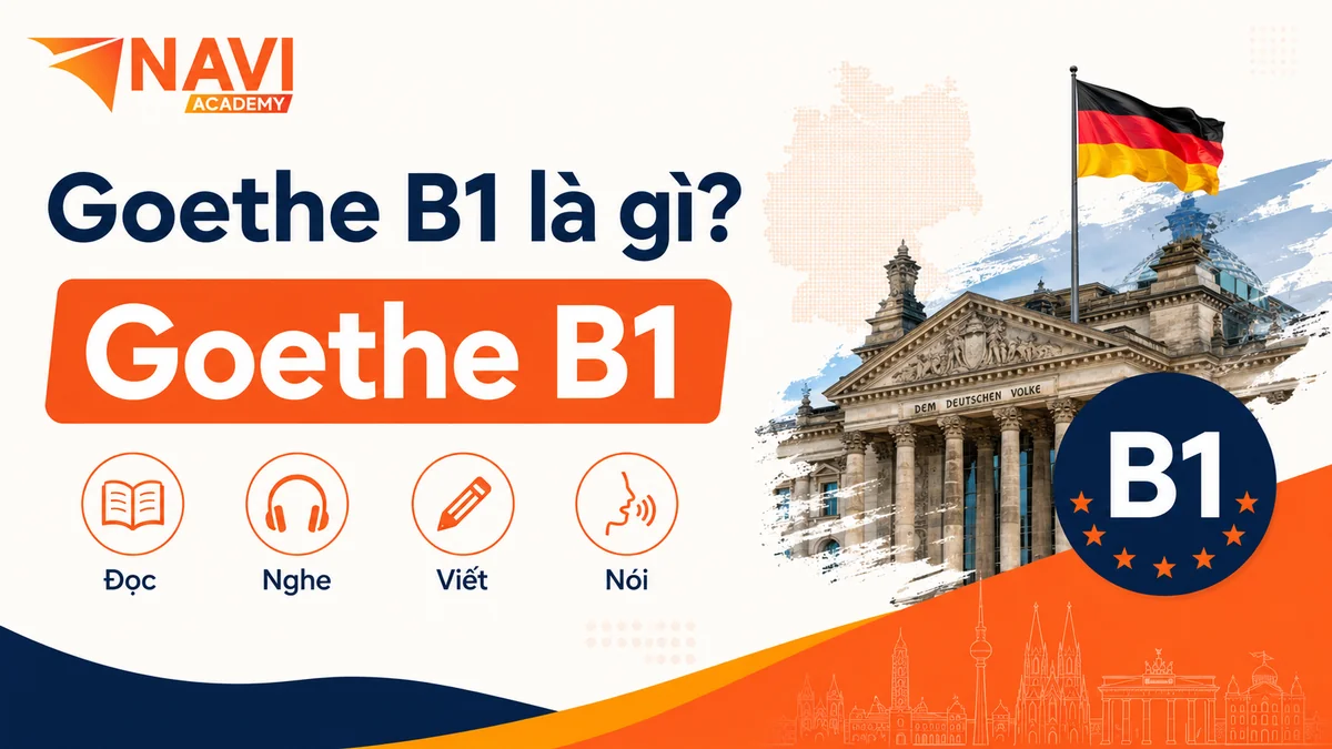Goethe B1 là gì - cấu trúc đề thi và điểm đỗ tại NAVI Academy
