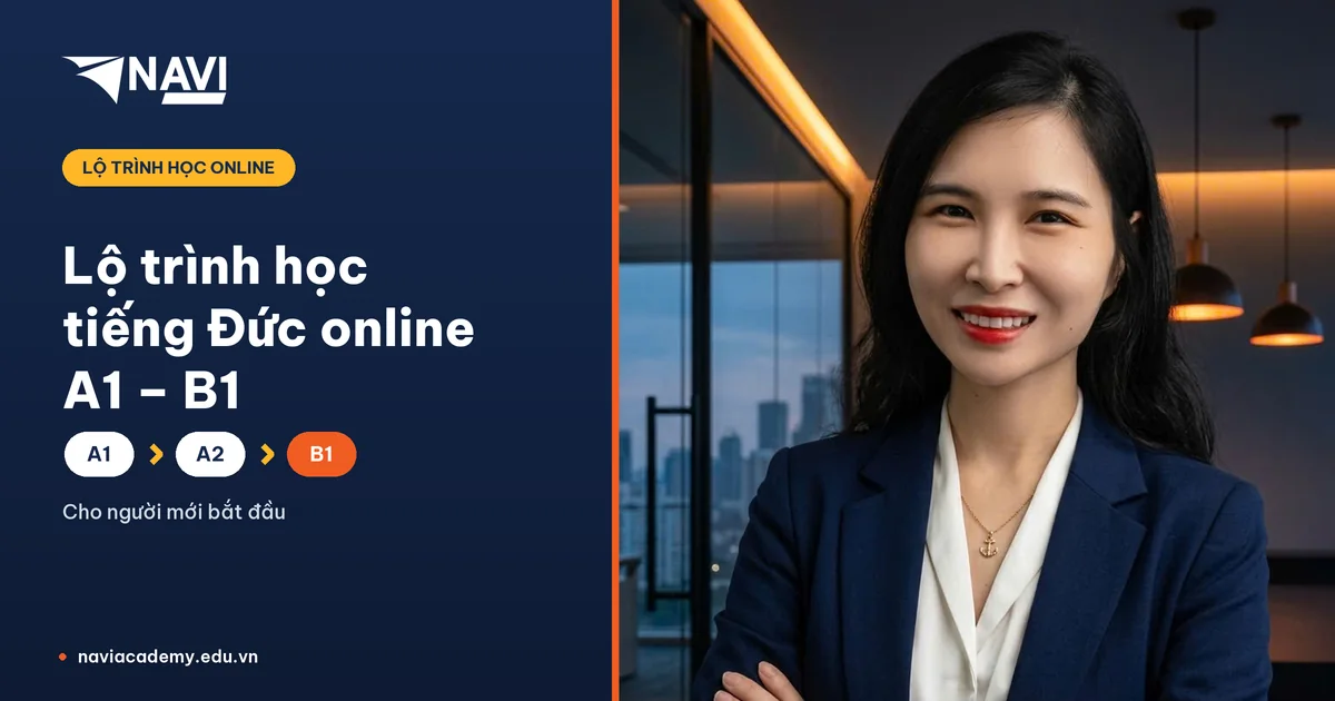 Lộ trình học tiếng Đức online từ A1 đến B1 cho người mới bắt đầu tại NAVI